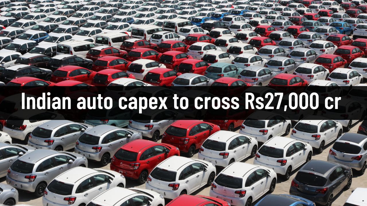 Indian auto capex to cross Rs27,000 cr