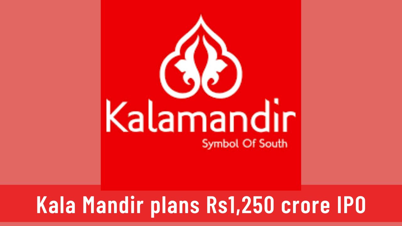 Kala Mandir plans Rs1,250 crore IPO