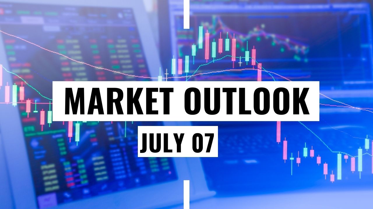 Market outlook on 07 July 2022