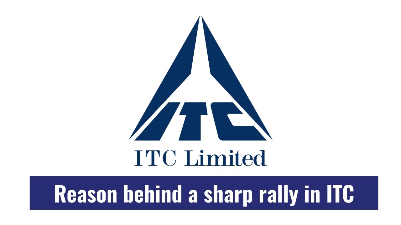 Reason behind a sharp rally in ITC