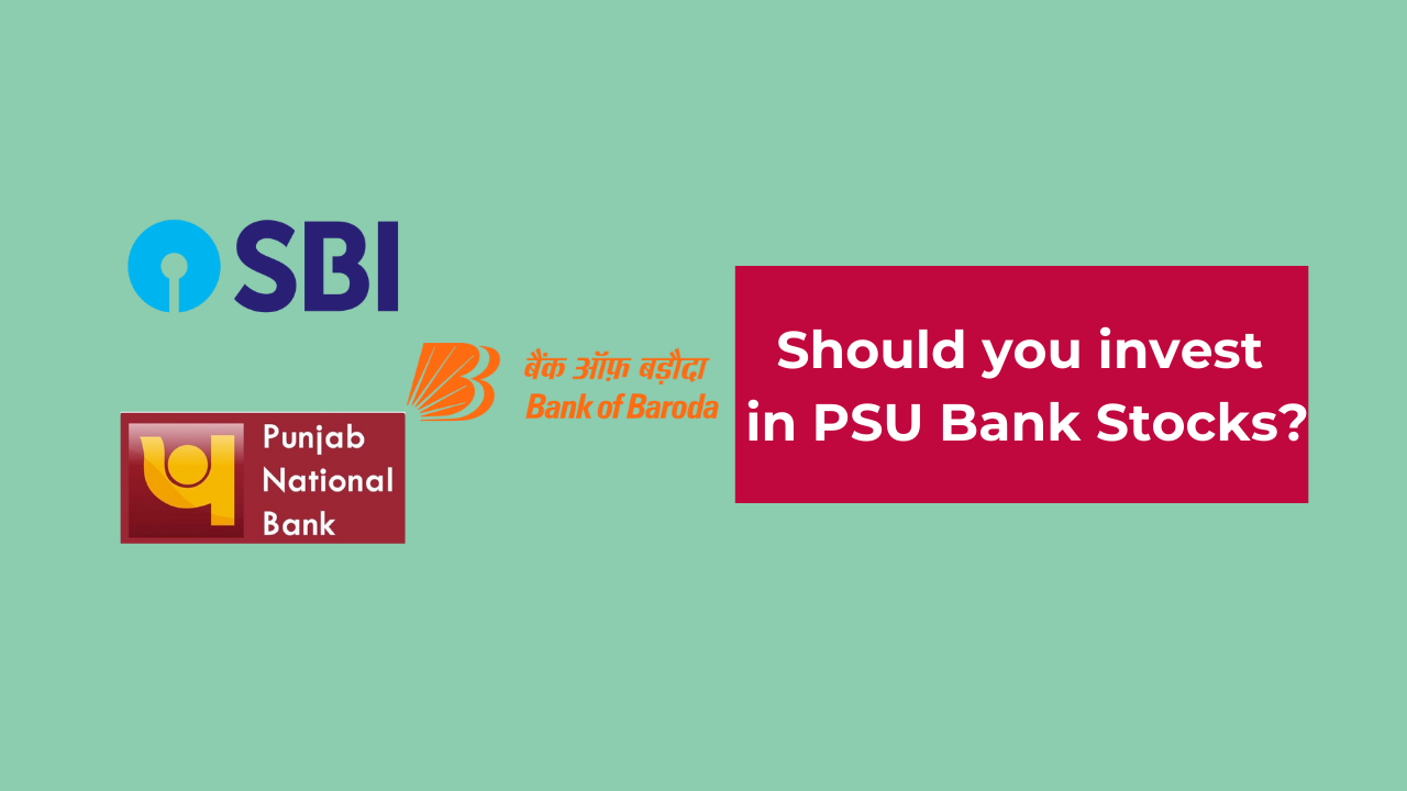 Should you invest in PSU Bank Stocks?