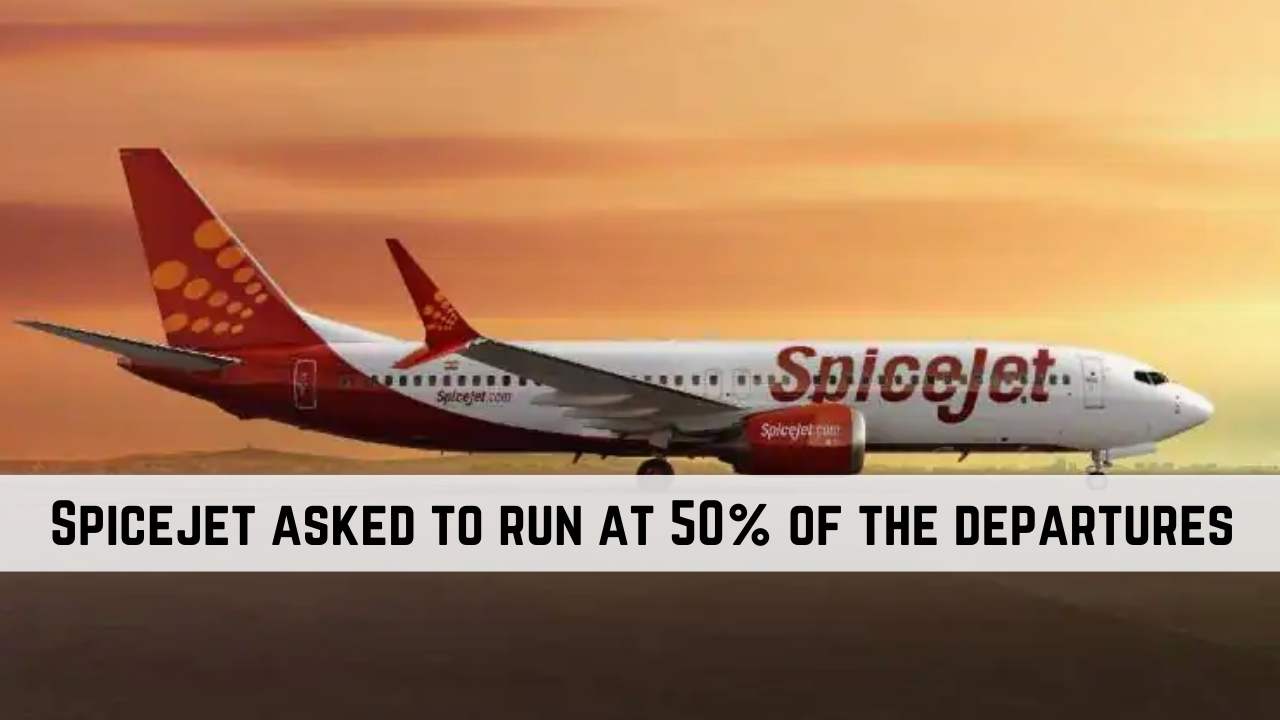 Spice Jet asked to operate at 50% capacity by DGCA