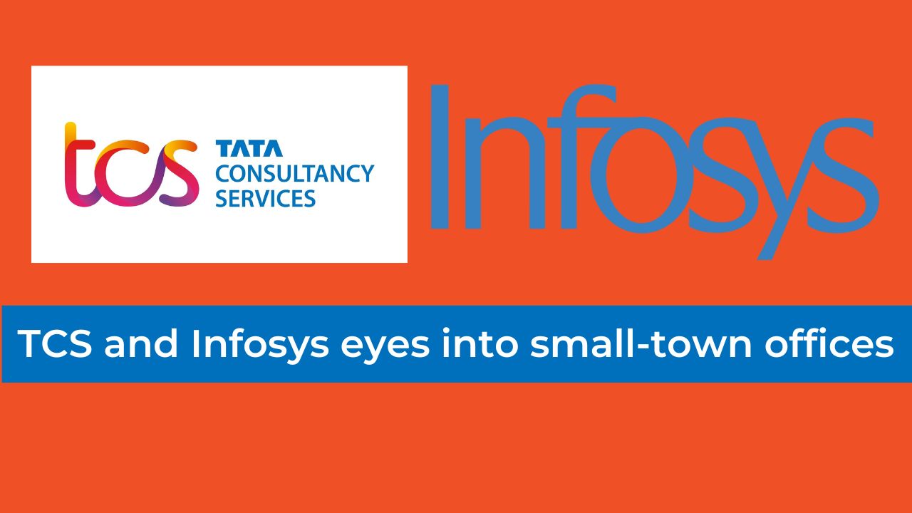 TCS and Infosys venture into smaller towns in India