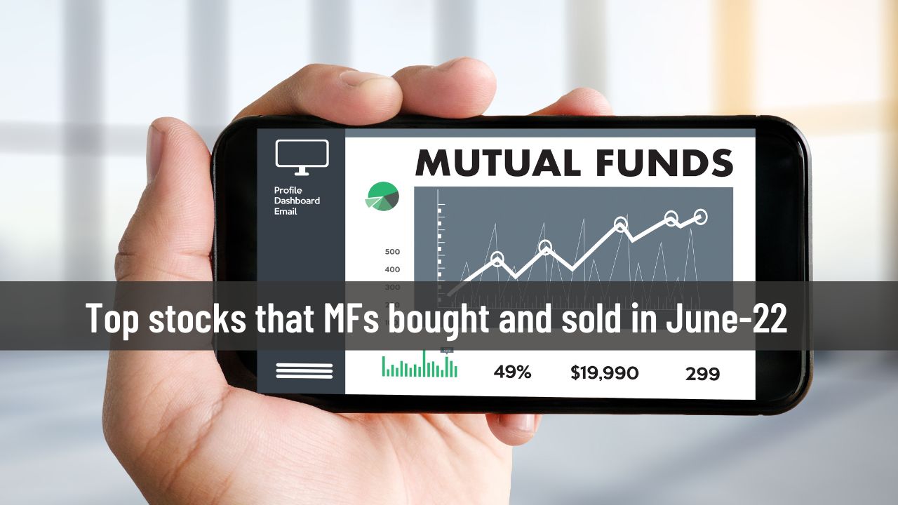 Top stocks that MFs bought and sold in June-22