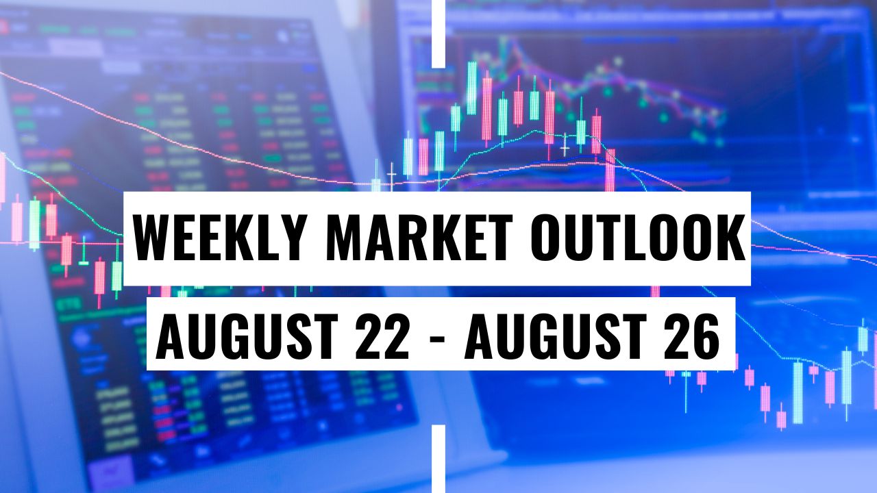 Weekly Market Outlook for 22nd August to 26th August