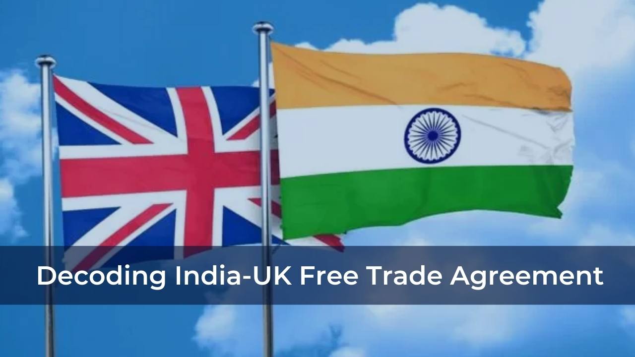 Decoding India-UK Free Trade Agreement