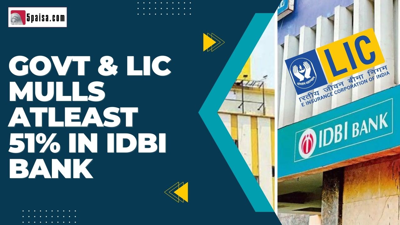 Government and LIC plan to sell 51% stake in IDBI Bank