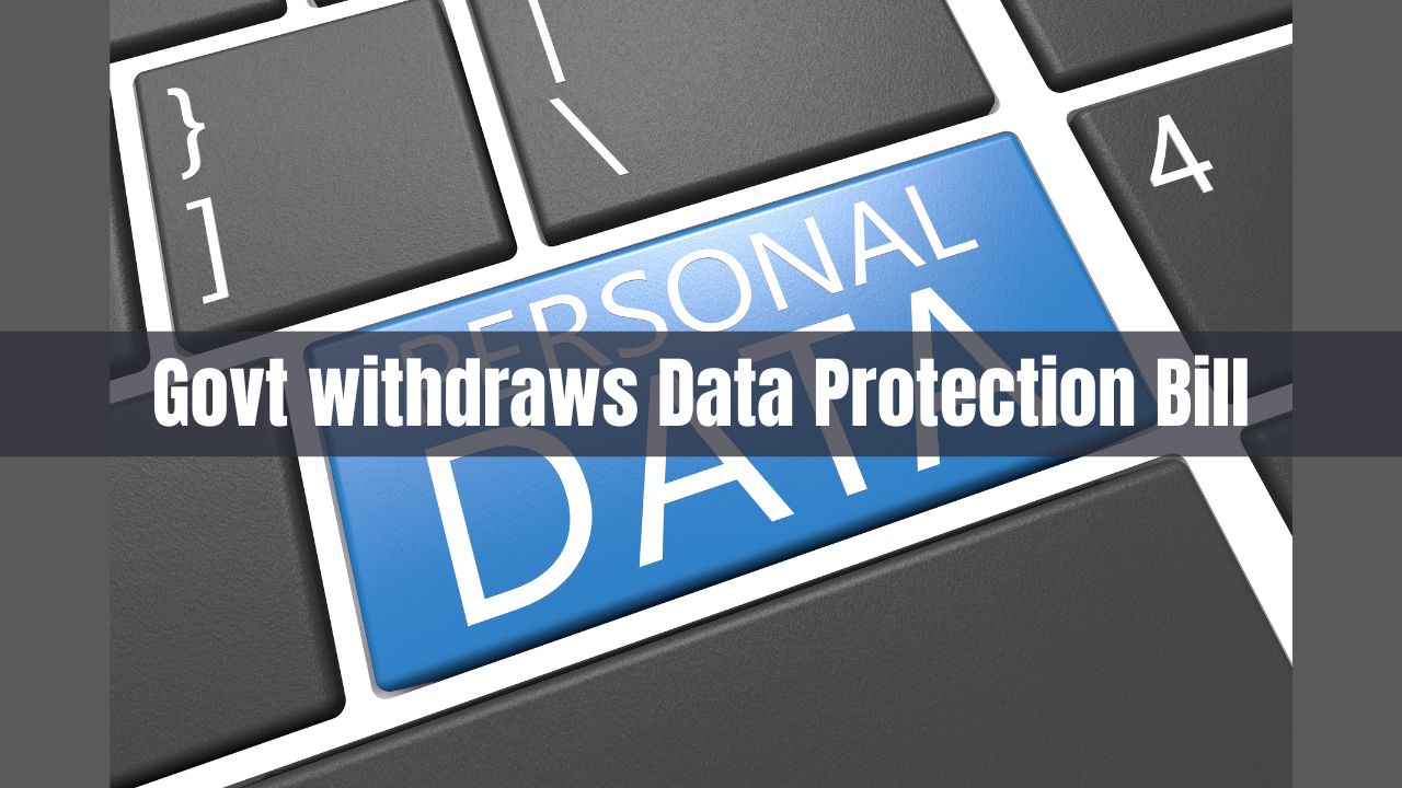 Govt withdraws Data Protection Bill