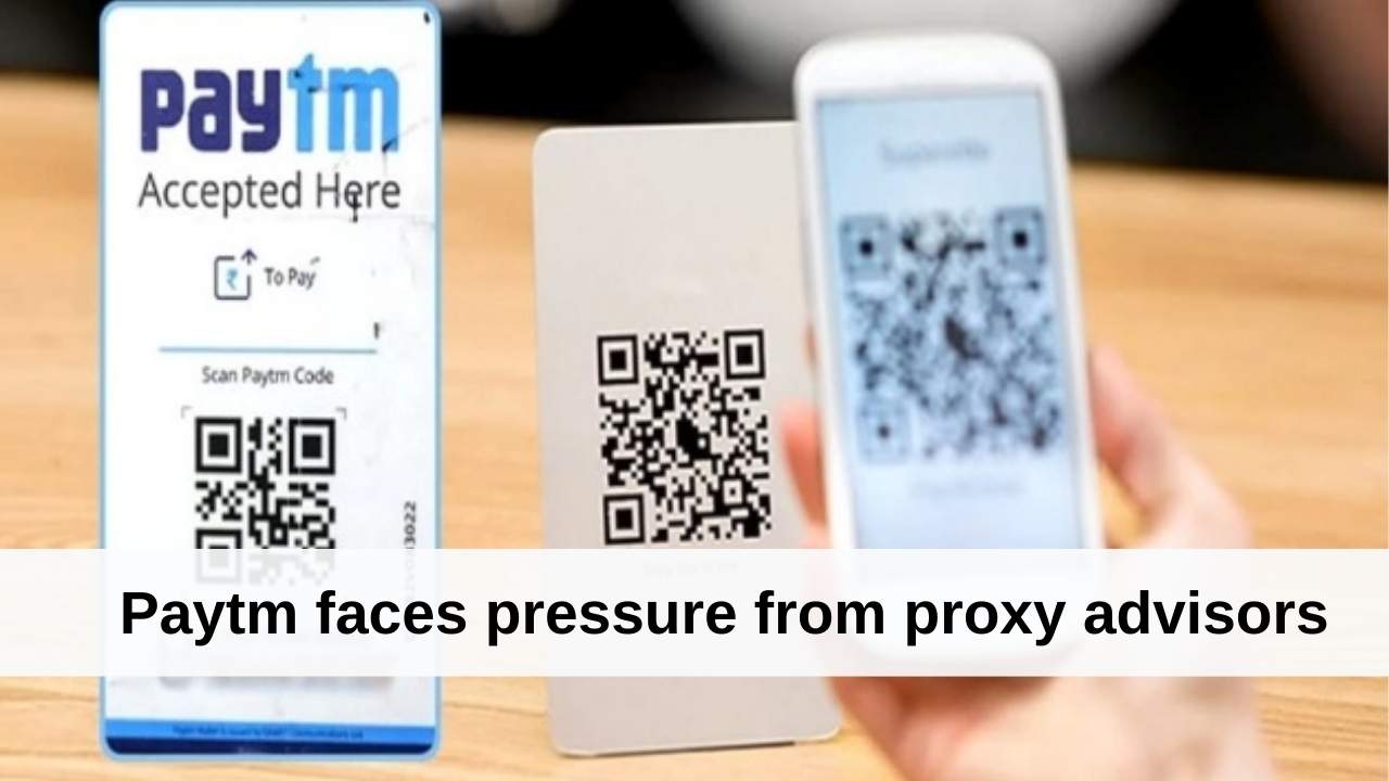 Paytm faces severe pressure from proxy advisory firms