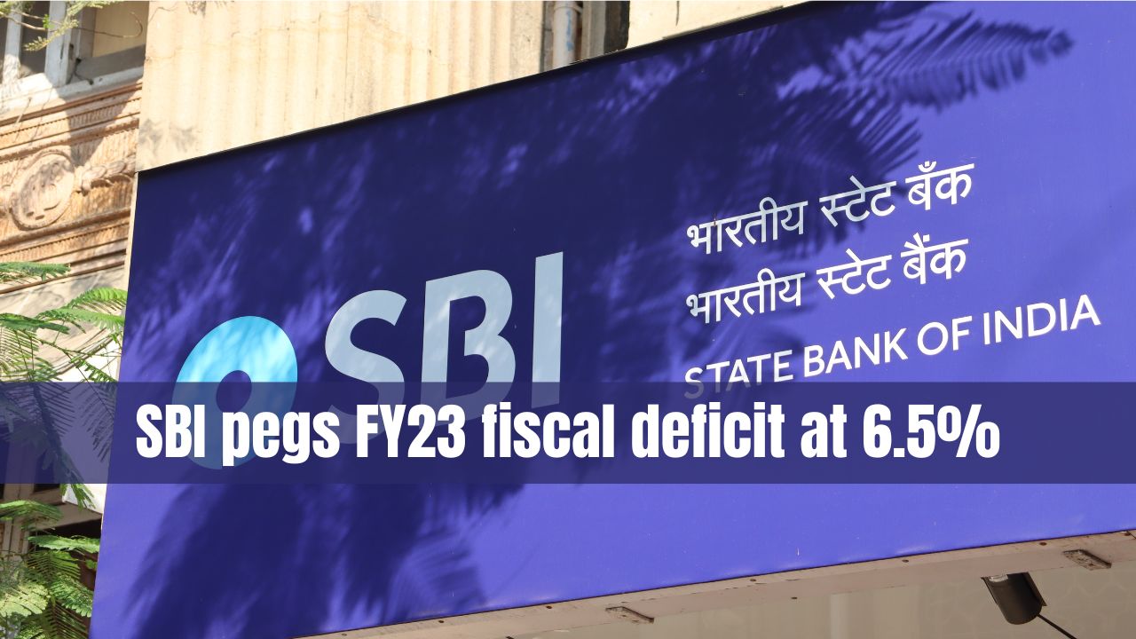 SBI pegs India’s fiscal deficit for FY23 at 6.5%, CAD at 3.7%