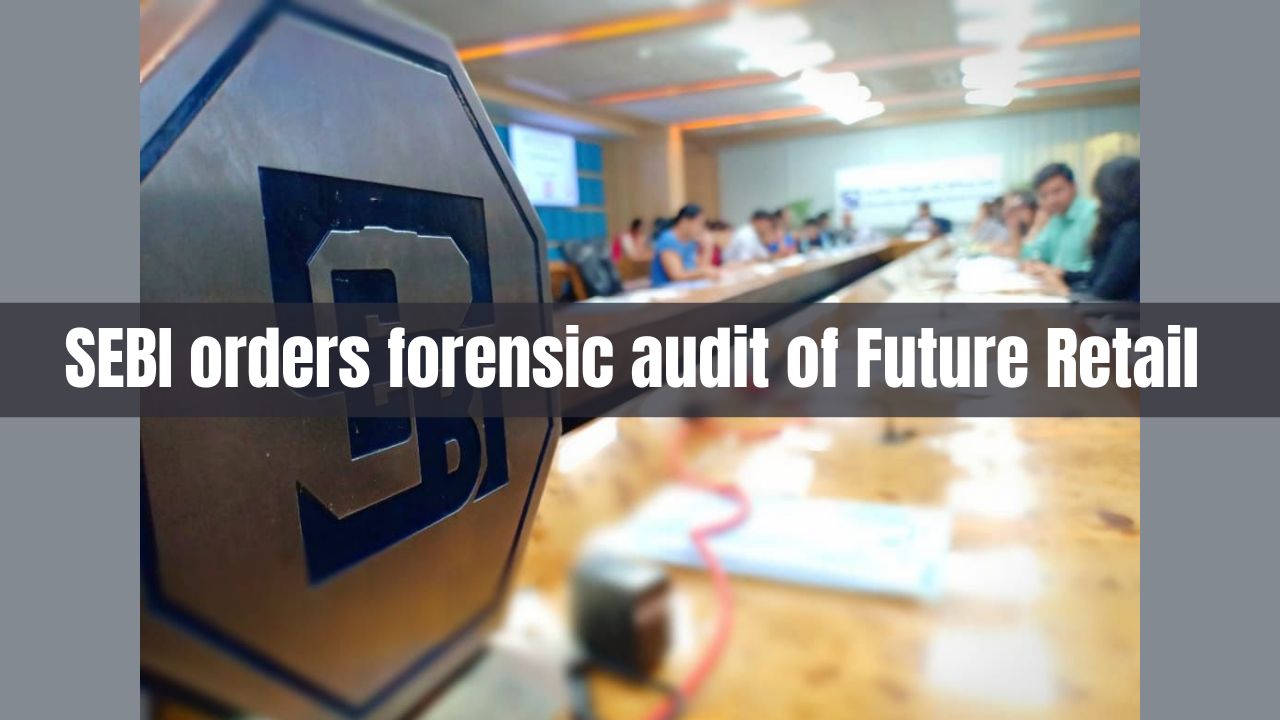 SEBI orders forensic audit of Future Retail