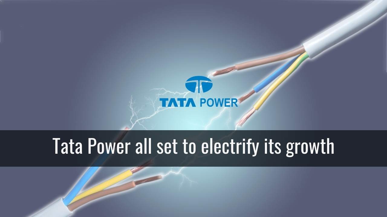 Tata Power all set to electrify its growth