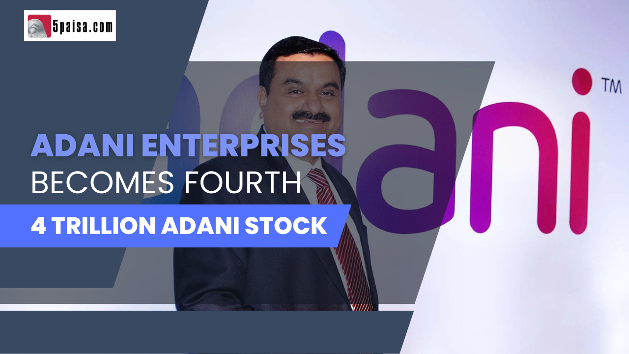 AEL becomes 4th Adani stock to cross Rs4 trillion market cap