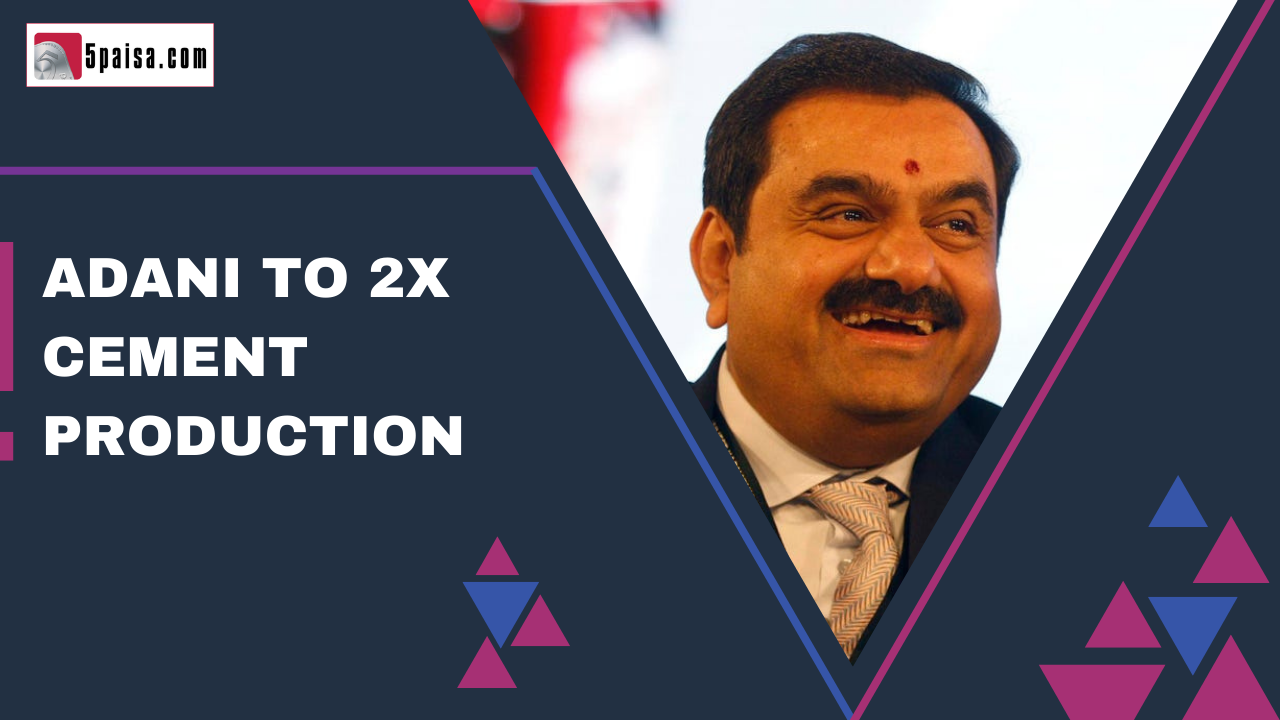 Adani to 2x cement production