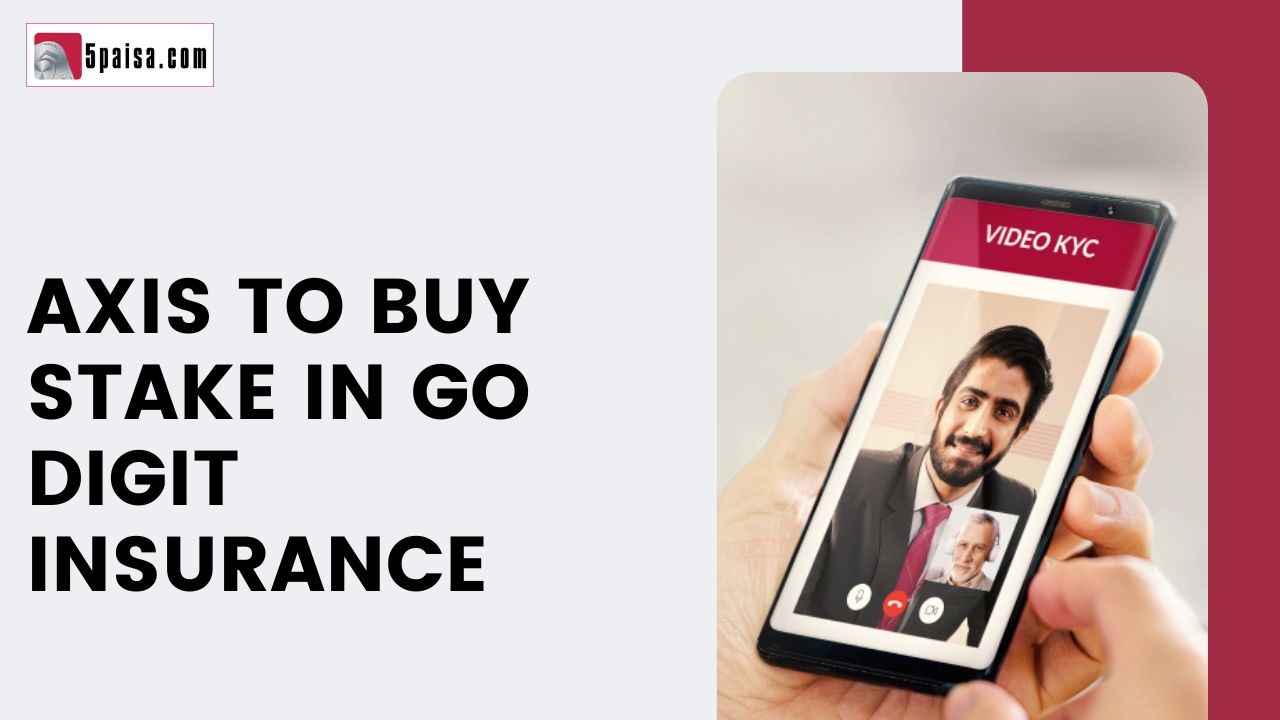 Axis to buy stake in Go Digit Insurance