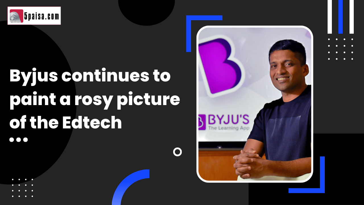 Byjus continues to paint a rosy picture of the Edtech