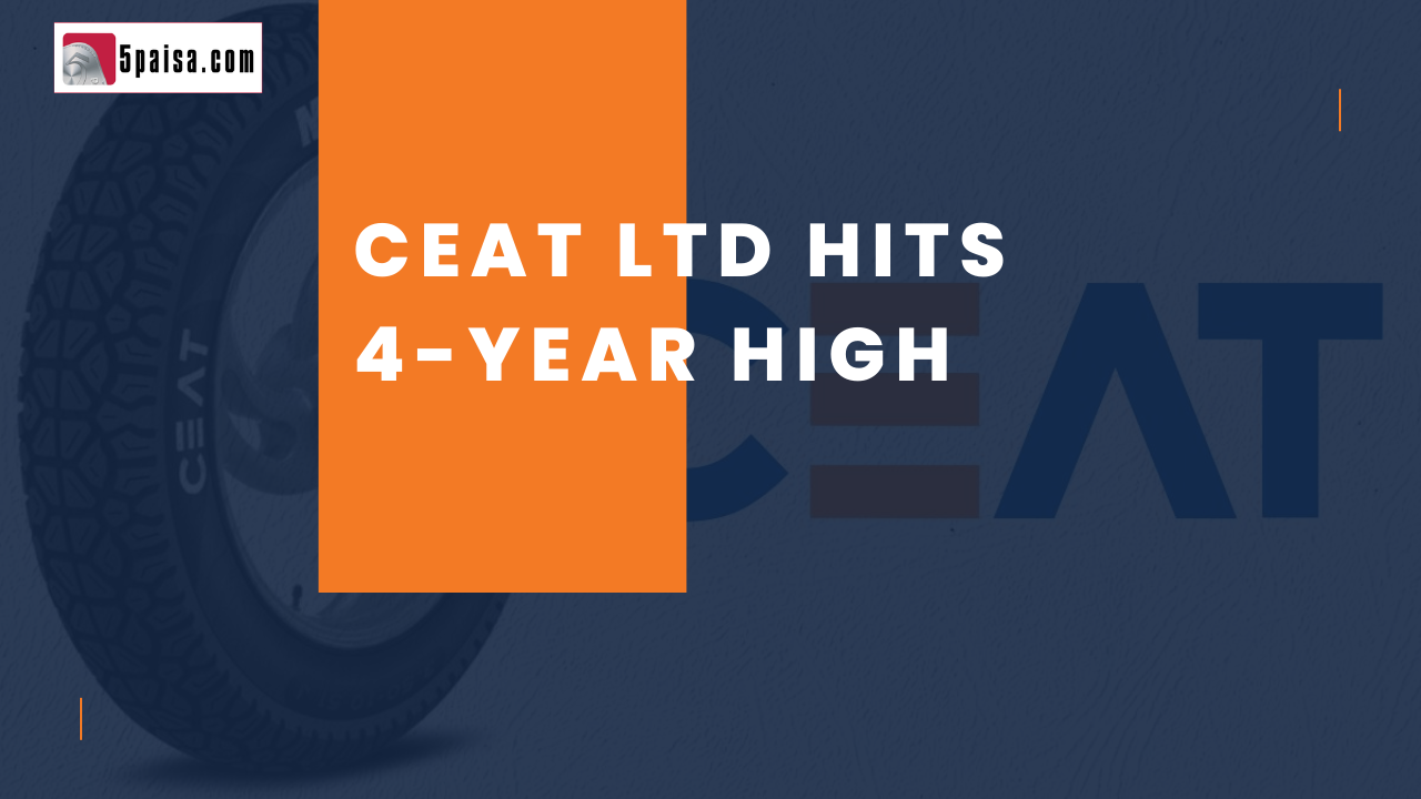 Ceat Ltd hits 4-year high