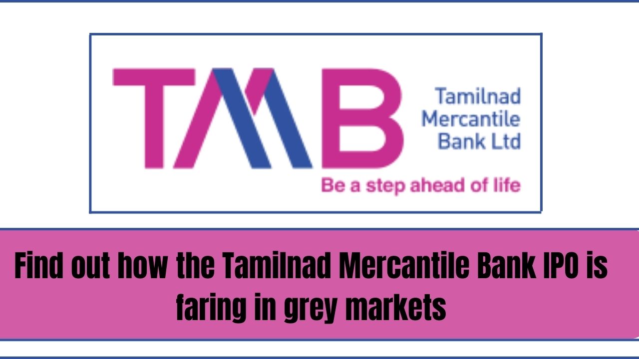 Find out how the Tamilnad Mercantile Bank IPO is faring in grey markets