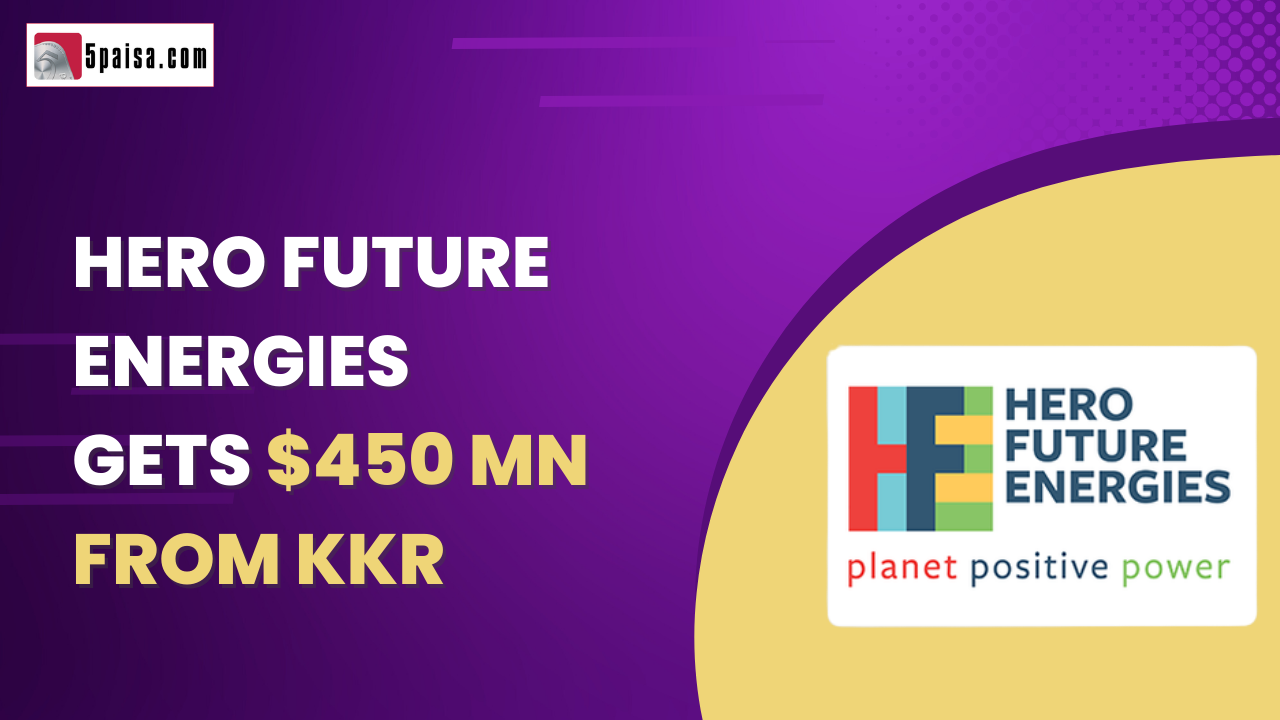 Hero Future Energies gets $450 million from KKR and Parent