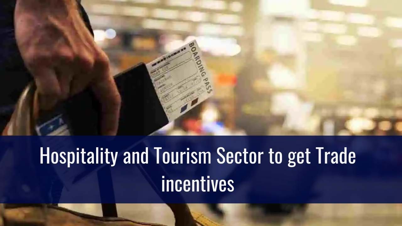 Hospitality and Tourism Sector to get Trade incentives