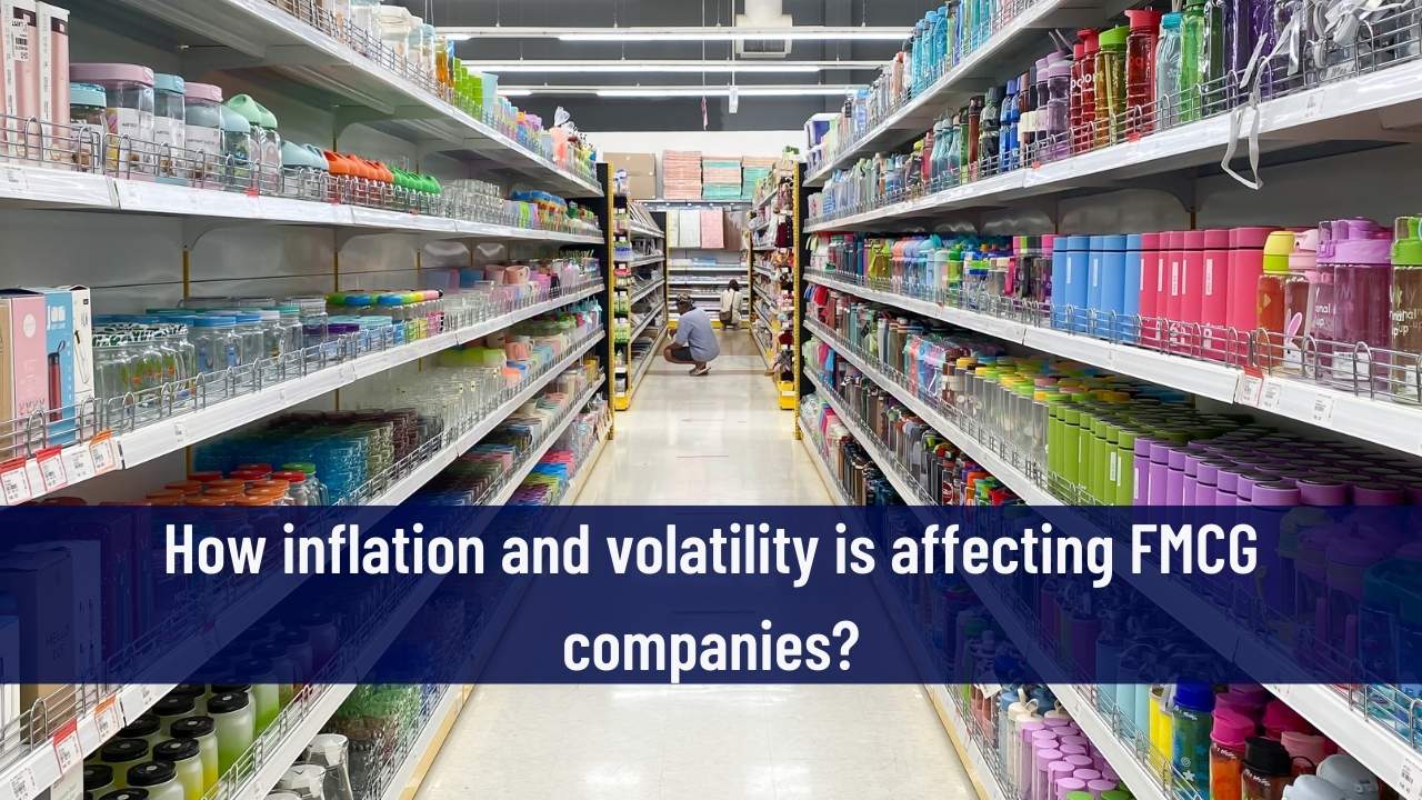 How inflation and volatility is affecting FMCG companies? 
