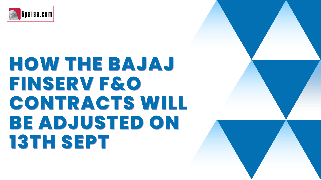 How the Bajaj Finserv F&O contracts will be adjusted on 13th Sept