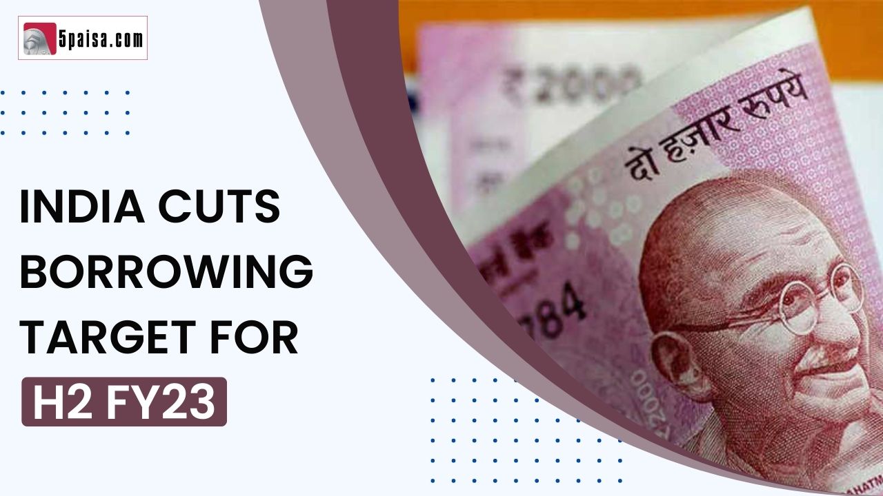 India cuts borrowing target for H2 FY23