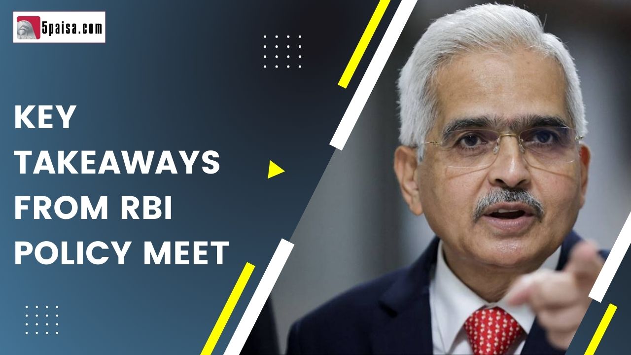 Key Takeaways from RBI Policy Meet Key Takeaways from RBI Policy Meet