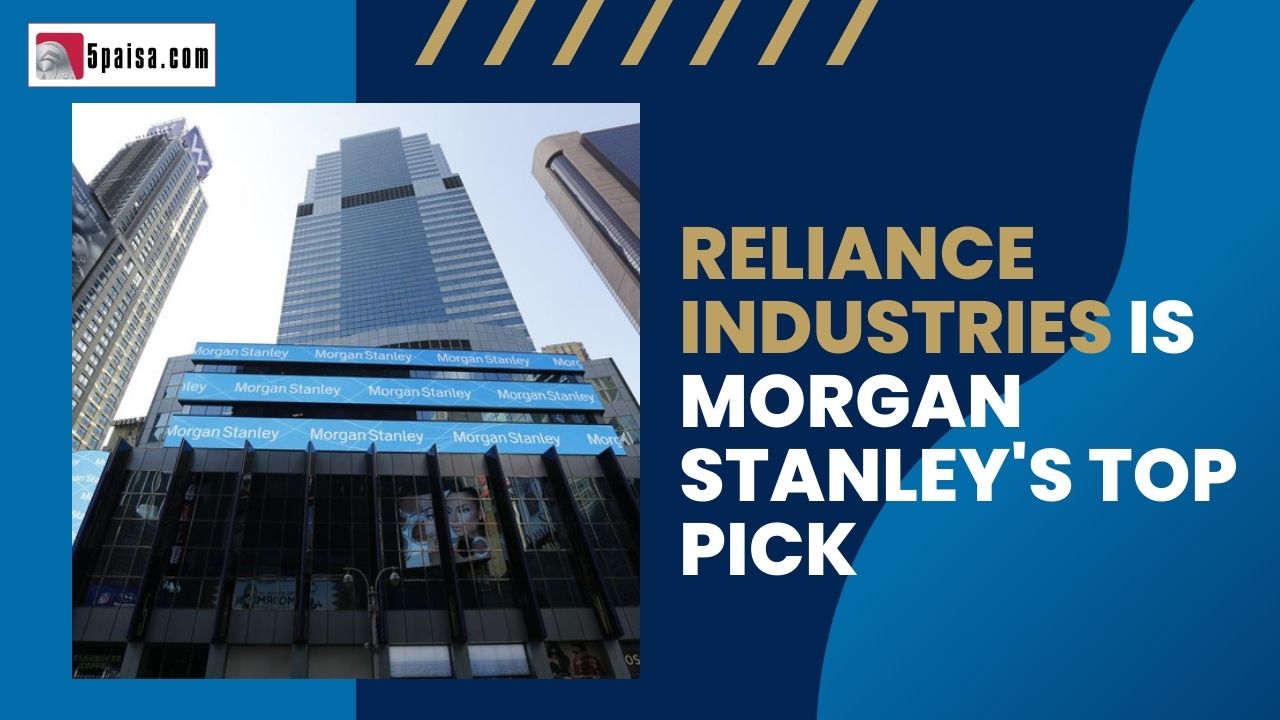 Reliance Industries is Morgan Stanley's top pick