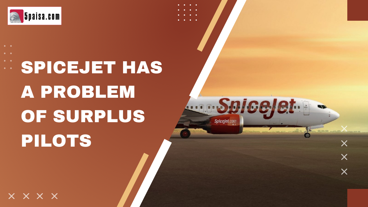 SpiceJet has a problem of surplus pilots