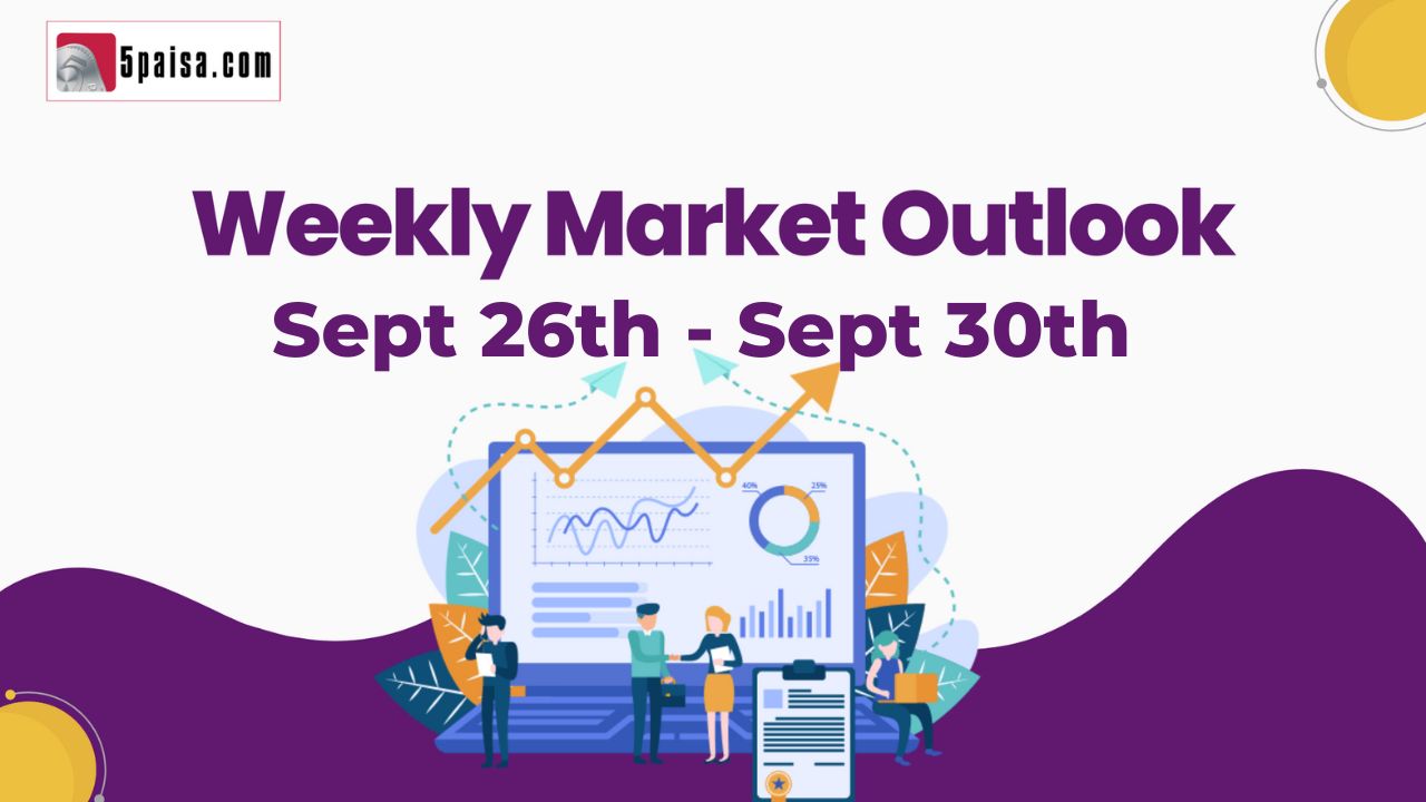 Weekly Market Outlook for 26 Sept to 30 Sept