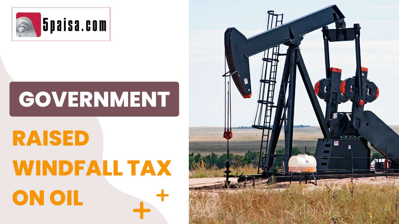 Why has the government raised windfall taxes on oil Why has the government raised windfall taxes on oil