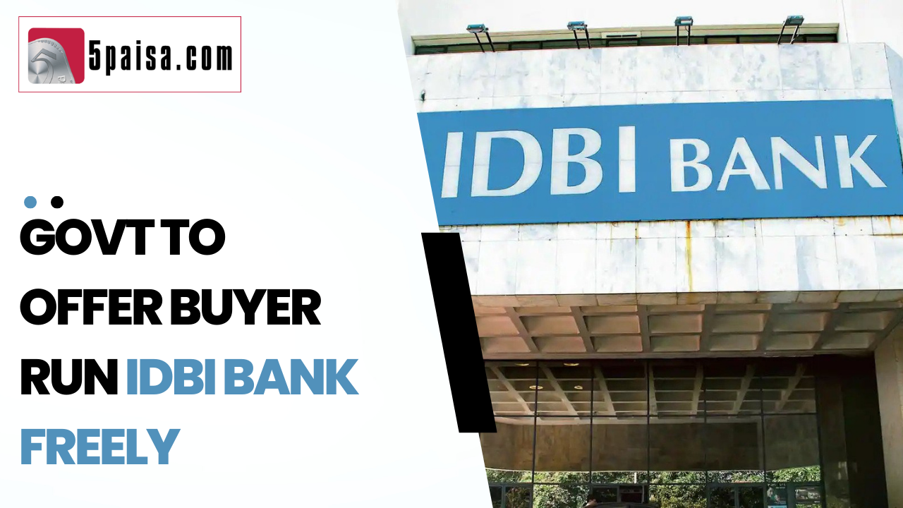 Govt to offer buyer run IDBI Bank freely