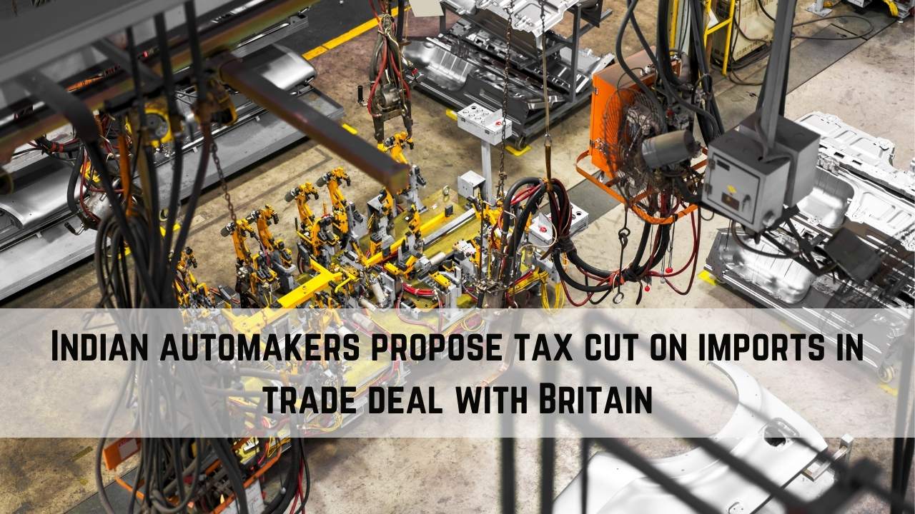 Indian automakers propose tax cut on imports in trade deal with Britain