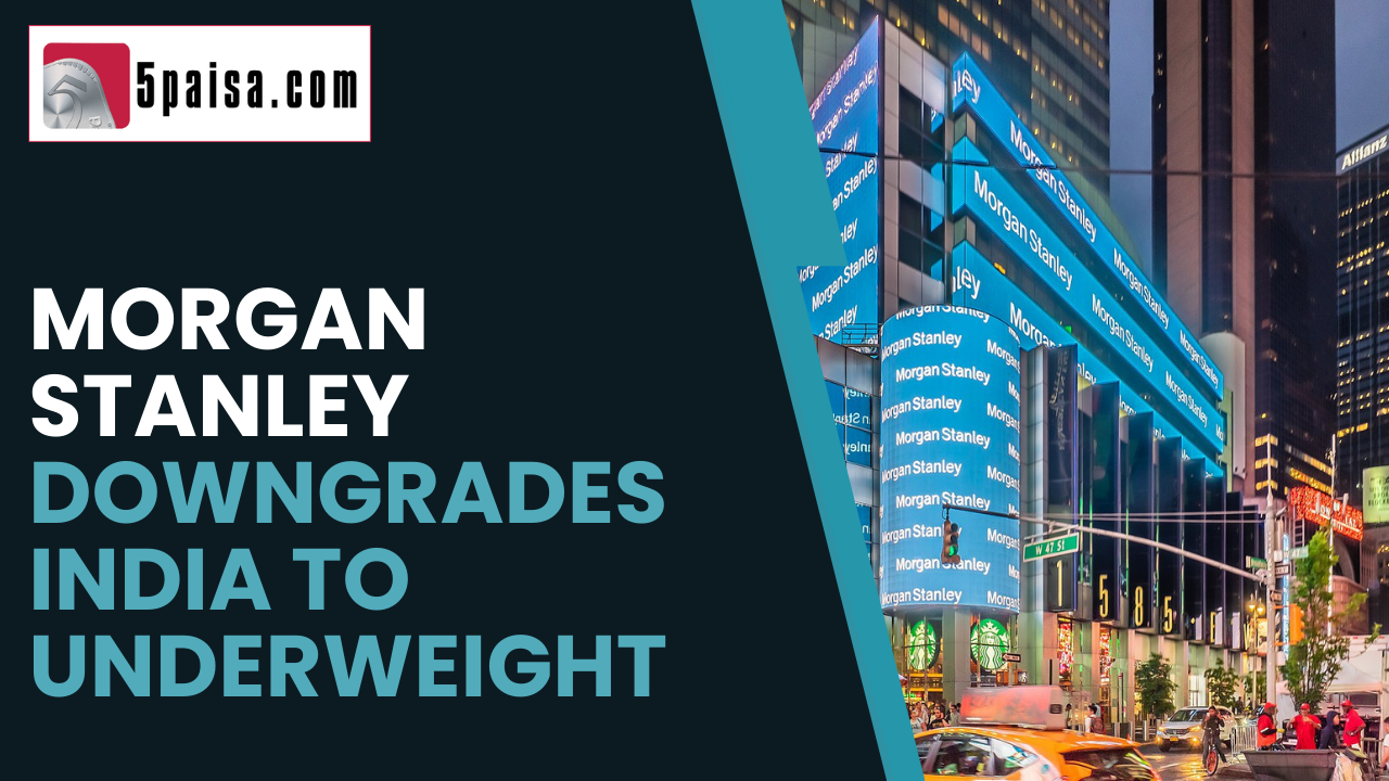 Morgan Stanley downgrades India to underweight