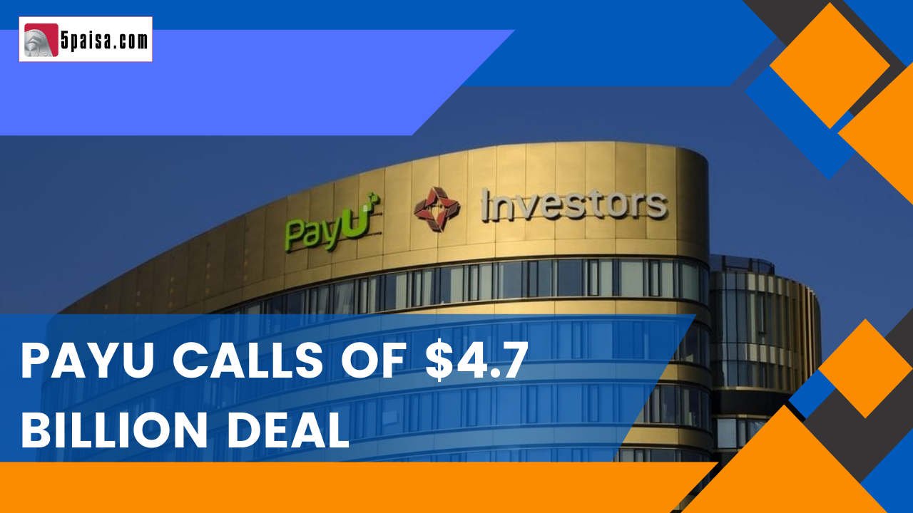 PayU calls of $4.7 billion deal