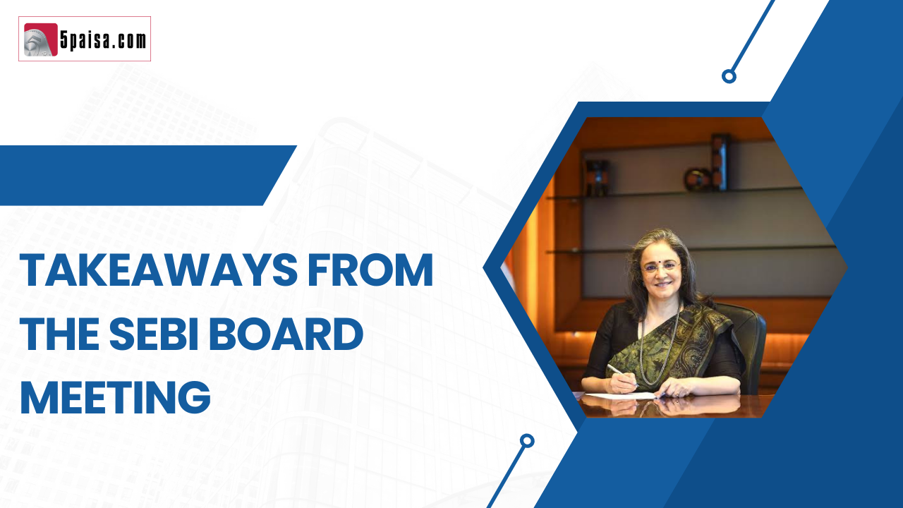 Takeaways from the SEBI Board meeting