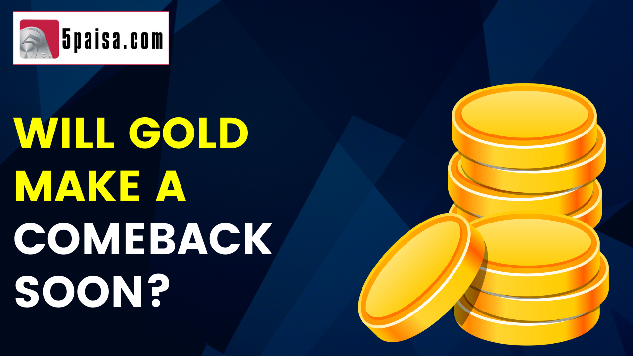 Will gold make a comeback soon