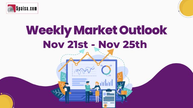 Weekly Market Outlook for 21 Nov to 25 Nov