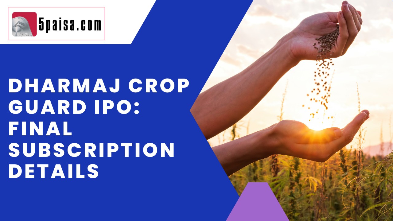 Dharmaj Crop Guard IPO: Final subscription details