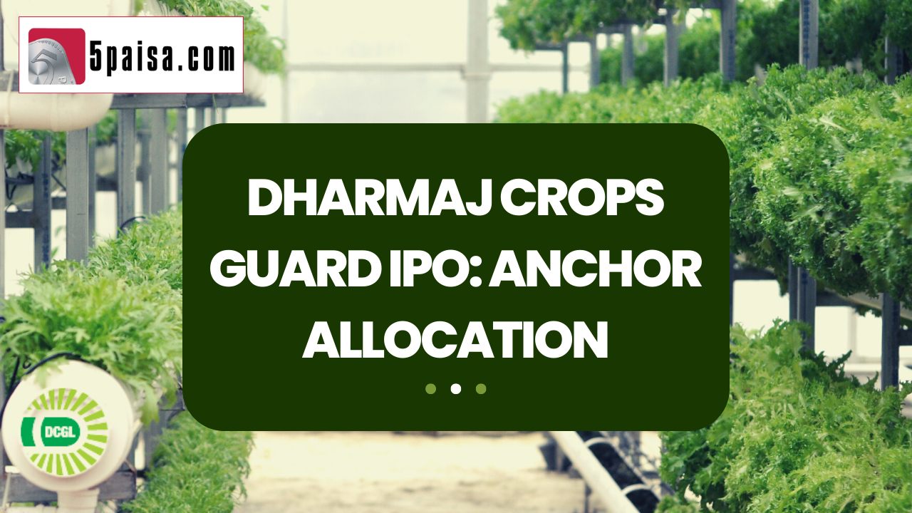 Dharmaj Crops Guard IPO- Anchor allocation