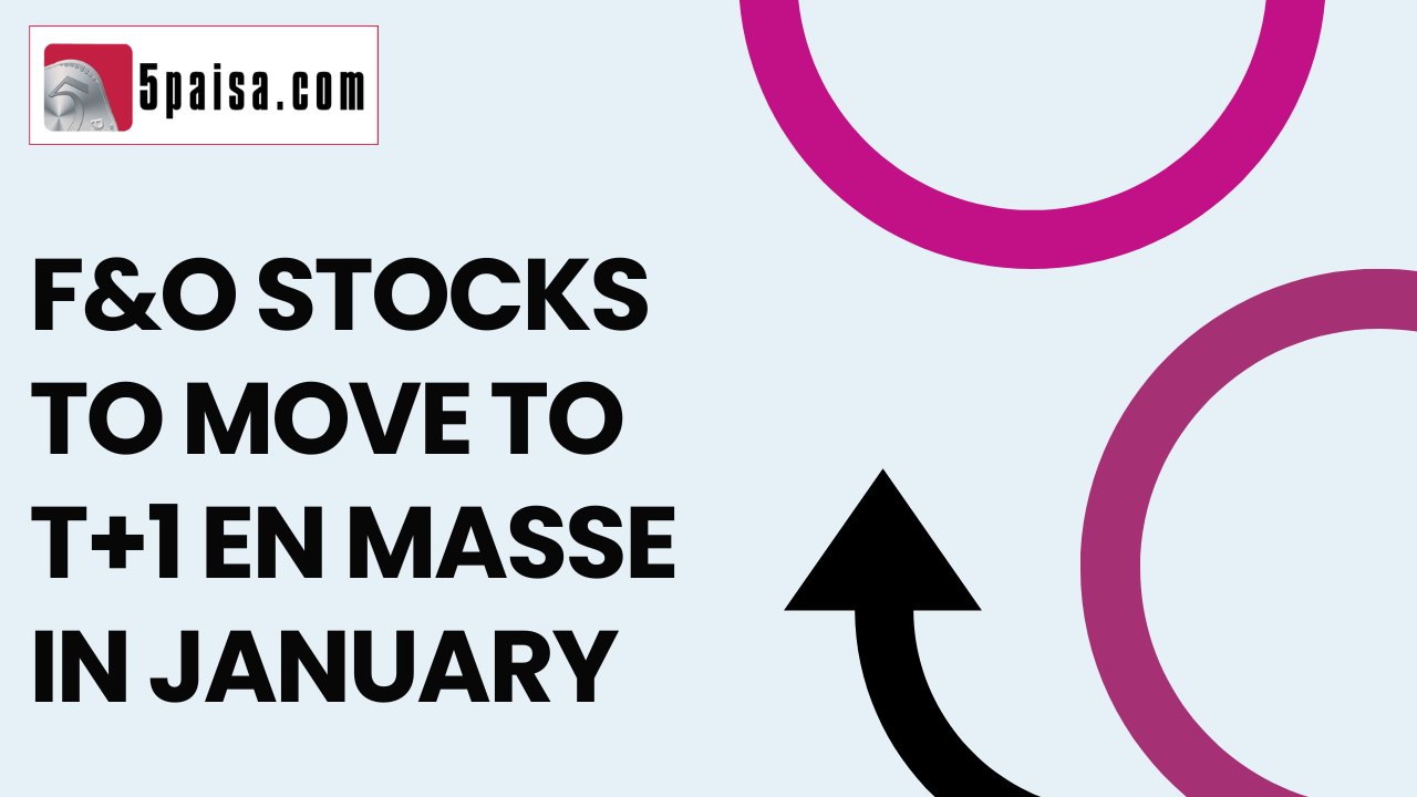 F&O stocks to move to T+1 en masse in January