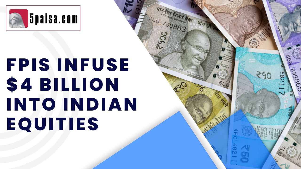 FPIs infuse $4 billion into Indian equities