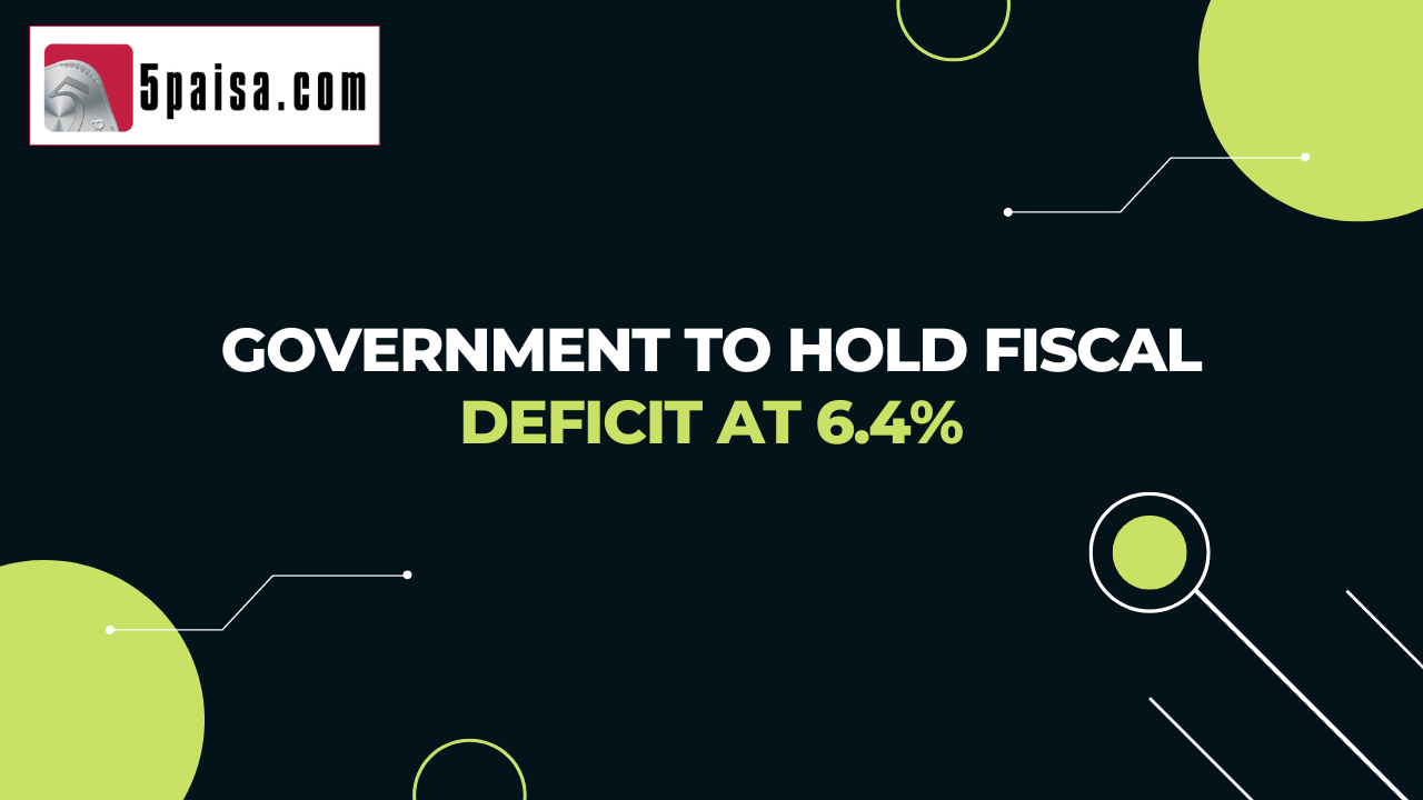 Government to hold fiscal deficit at 6.4 percent