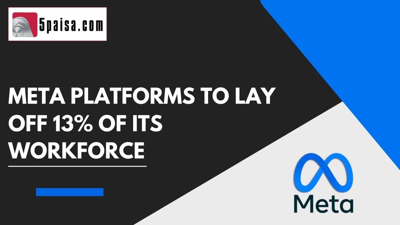 Meta Platforms to lay off 13% of its workforce