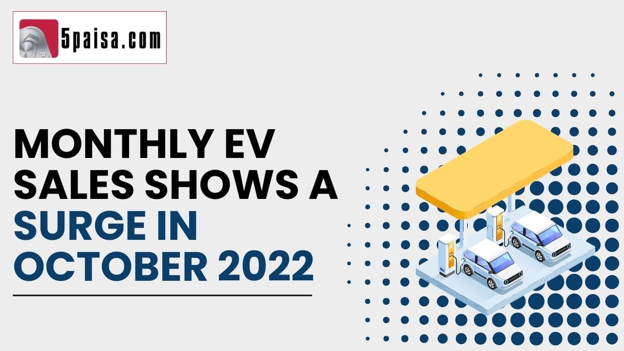 Monthly EV sales shows a surge in October 2022 Monthly EV sales shows a surge in October 2022