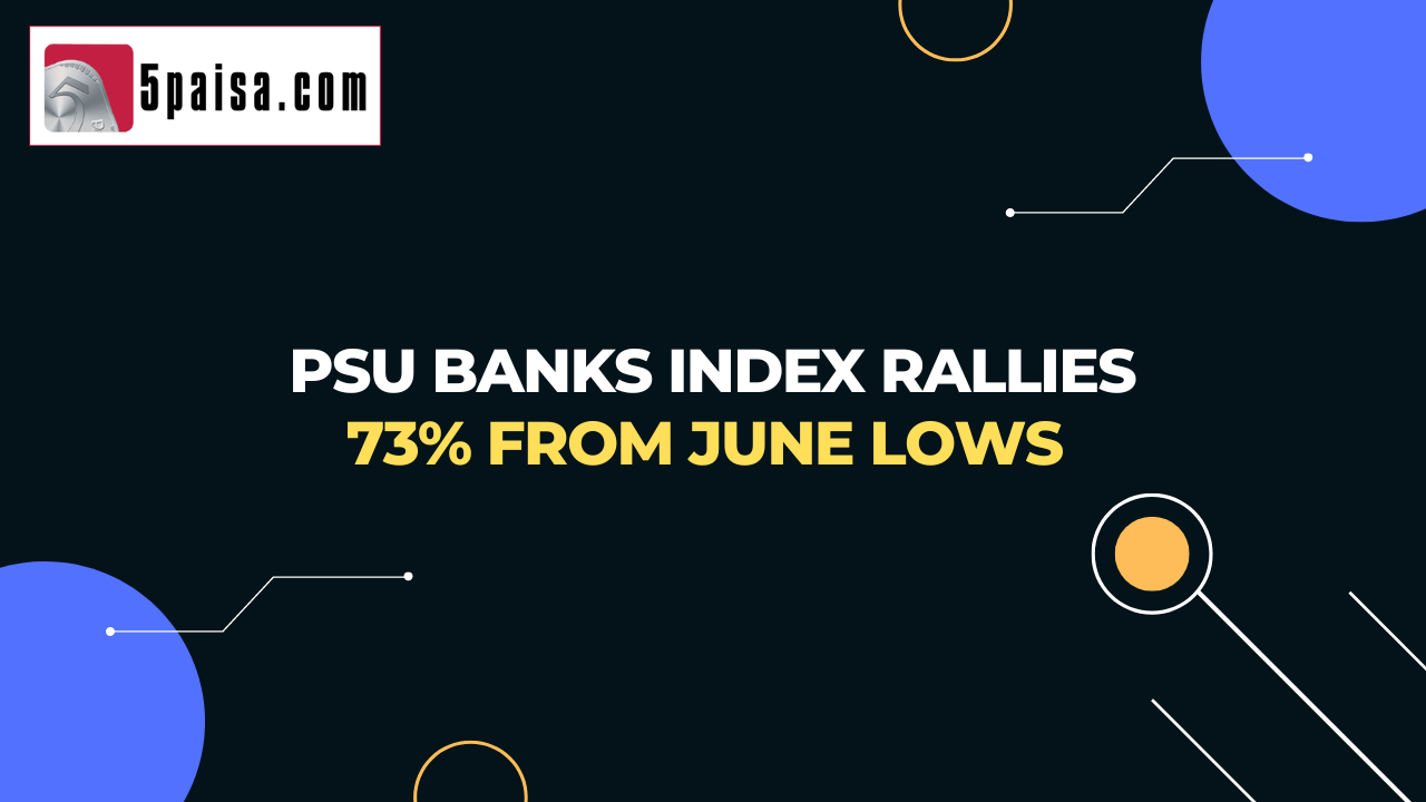 PSU banks index rallies 73% from June lows 