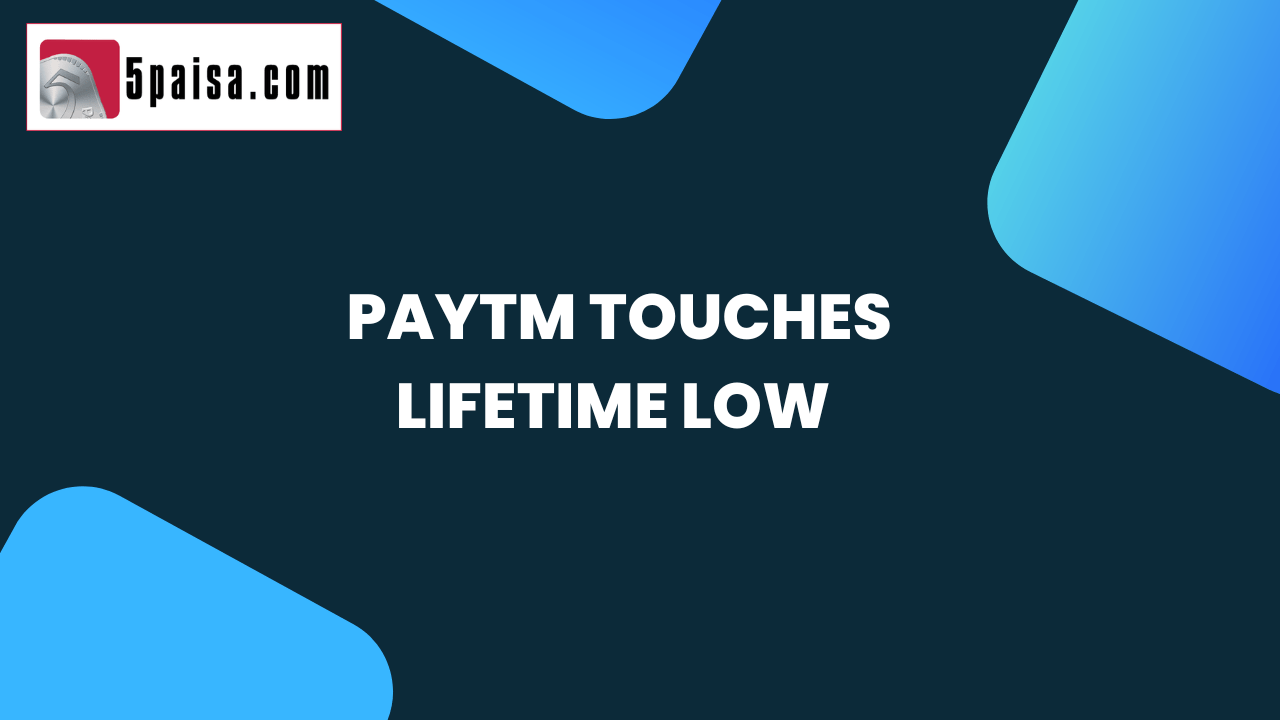 Paytm touches lifetime low 