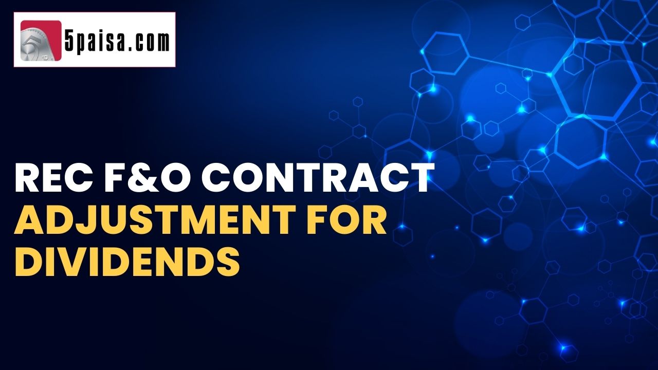 REC F&O contract adjustment for dividends