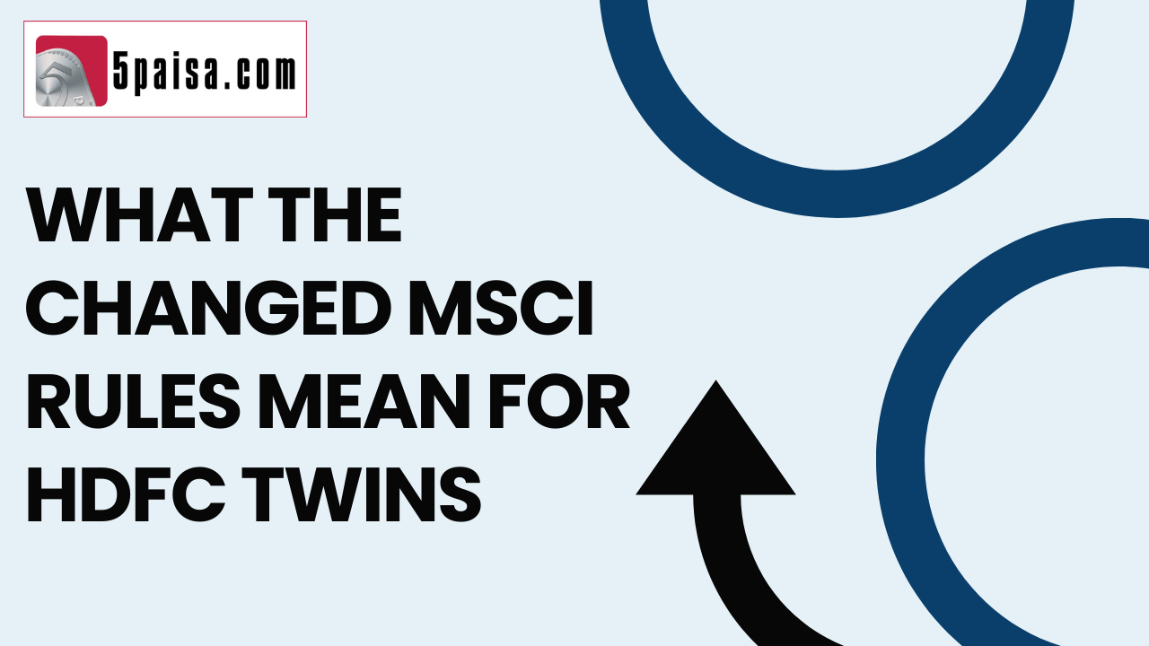 What the changed MSCI rules mean for the HDFC Twins